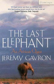 The Last Elephant: African Quest by Jeremy Gavron