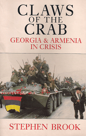 Claws of the Crab: Georgia And Armenia in Crisis by Stephen Brook