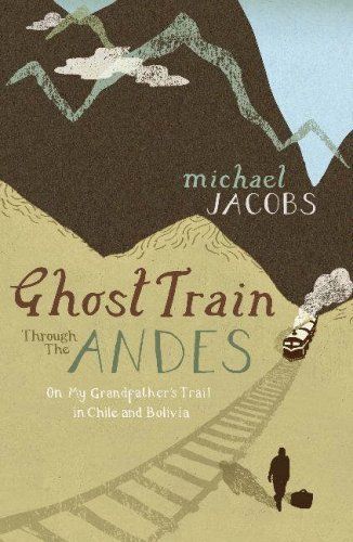 Ghost Train Through the Andes by Michael Jacobs