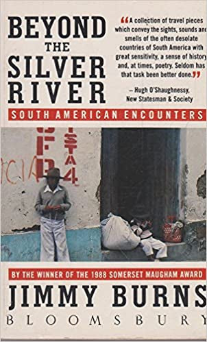 Beyond the Silver River: South American Encounter by Jimmy Burns