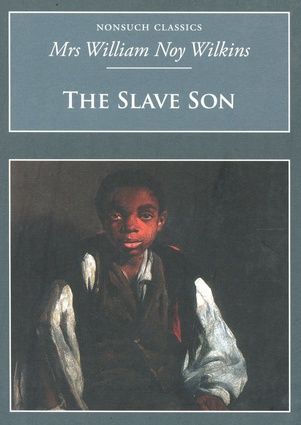 The Slave Son by Mrs William Noy Wilkins