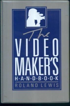 The Video Maker's Handbook by Roland Lewis