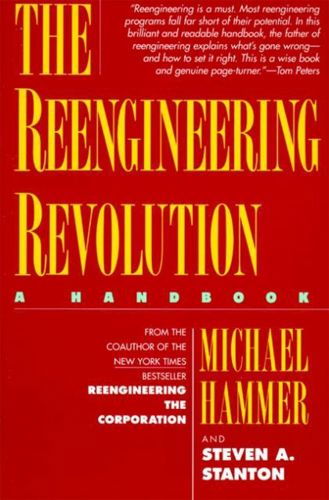 The Reengineering Revolution: a Handbook by Hammer Michael