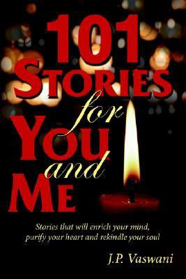 101 Stories for You And Me by J. P. Vaswani