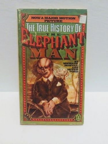 The True History of the Elephant Man by Peter Ford and Michael Howell