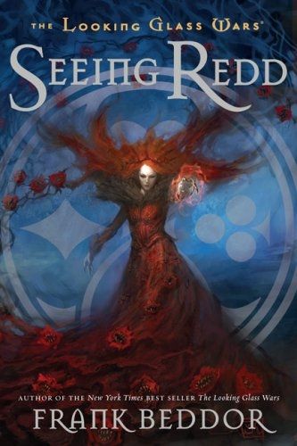 Seeing Redd: The Looking Glass WarsBook Two by Frank Beddor