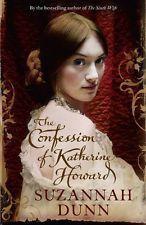 The Confession of Katherine Howard by Suzannah Dunn