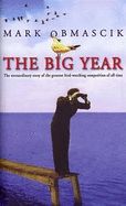 The Big Year: the Extraordinary Story of the Greatest Bird-Watching Competition of All Time by Mark Obmascik