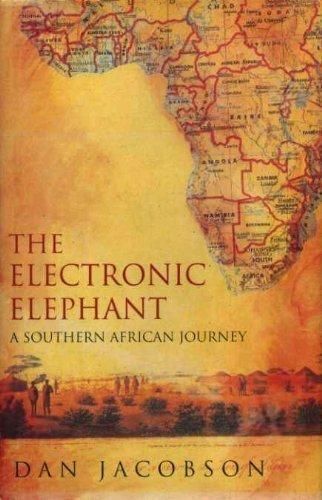 The Electronic Elephant: a Southern African Journey by Dan Jacobson