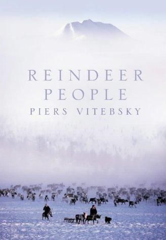 Reindeer People: Living with Animals and Spirits in Siberia by Piers Vitebsky