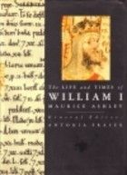 The Life and Times of William I (Kings & Queens of England) by Maurice Ashley