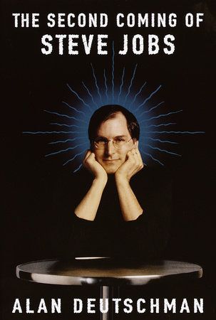 The Second Coming of Steve Jobs by Alan Deutschman