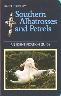 Southern albatrosses and petrels: An identification guide by Peter C. Harper