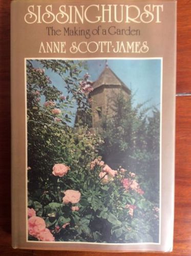 Sissinghurst: the Making of a Garden by Anne Scott-James