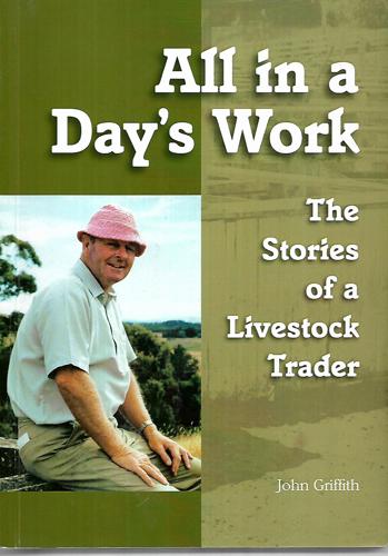 All in a Day's Work:  the Stories of a Livestock Trader by John Griffith