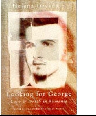 Looking for George: Love And Death in Romania by Helena Drysdale