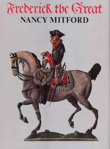 Frederick The Great by Nancy Mitford