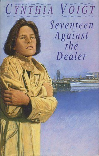 Seventeen Against the Dealer by Cynthia Voigt