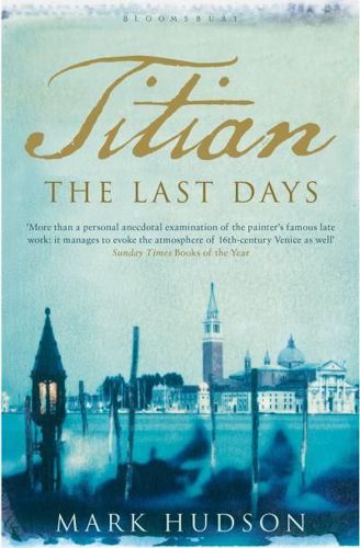 Titian: The Last Days by Mark Hudson