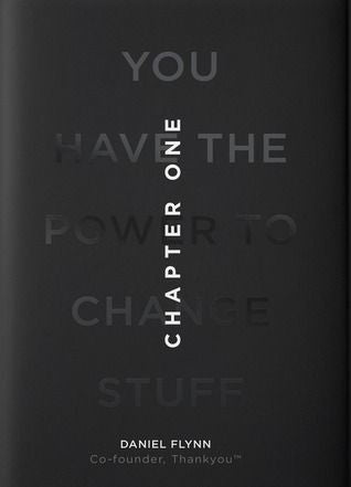 Chapter One: You Have the Power To Change Stuff by Daniel Flynn