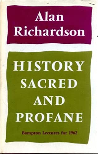 History Sacred And Profane: Bampton Lectures for 1962 by Alan Richardson