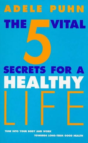 The 5 Vital Secrets for a Healthy Life by Adele Puhn