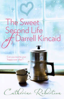 The Sweet Second Life of Darrell Kincaid by Catherine Robertson
