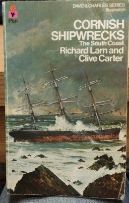 Cornish Shipwrecks: The South Coast v. 1 by Clive Carter and Richard Larn