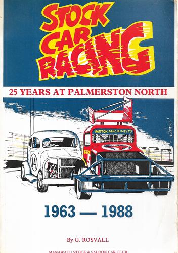 Stock Car Racing: 25 Years At Palmerston North 1963-1988 by G. Rosvall