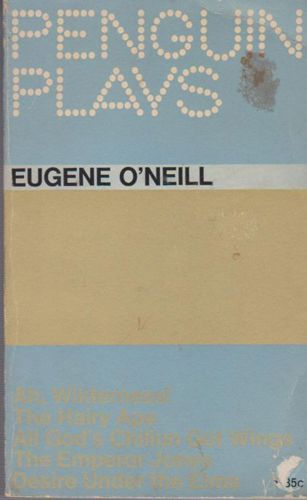Eugene O'Neill Plays: Ah, Wilderness! / the Hairy Ape / All God's Chillun Got Wings/ the Emperor Jones/ Desire Under the Elms by E. Martin Browne and Eugene O'Neill