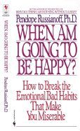 When Am I Going To Be Happy? by Penelope Russianoff