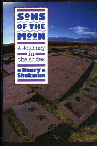 Sons of the Moon: a Journey in the Andes by Henry Shukman