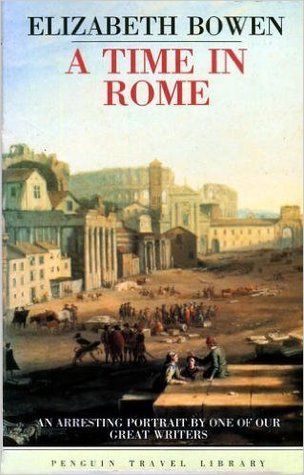 A Time in Rome by Elizabeth Bowen