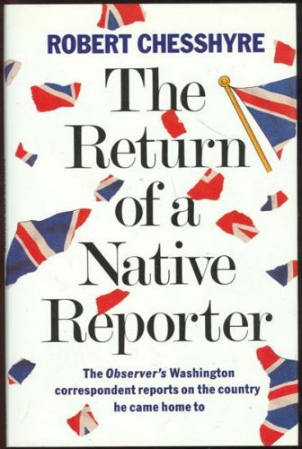 The Return of a Native Reporter by Robert Chesshyre