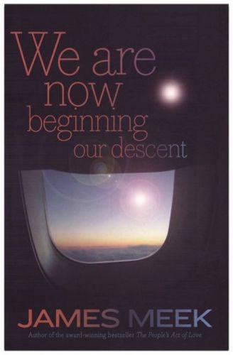 We are Now Beginning Our Descent by James Meek