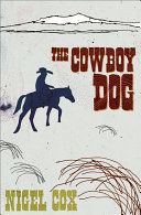 The Cowboy Dog by Nigel Cox