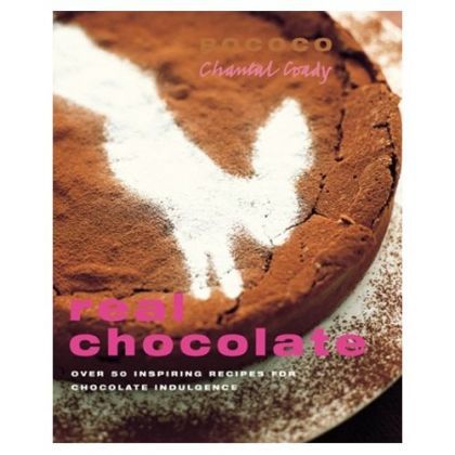 Real Chocolate: Over 50 Inspiring Recipes for Chocolate Indulgence by Chantal Coady