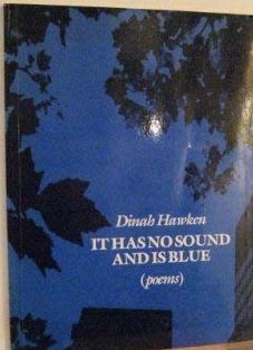 It Has No Sound And Is Blue by Dinah Hawken