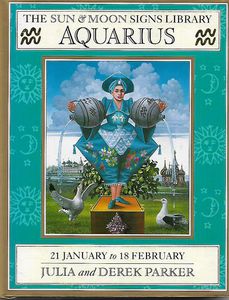 The Sun And Moon Signs Library: Aquarius by Julia Parker and Derek Parker