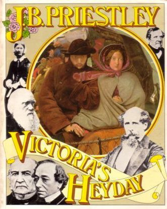 Victoria's Heyday by J. B. Priestley