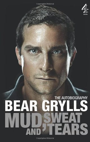 Mud, Sweat and Tears by Bear Grylls