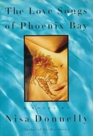 The Love Songs of Phoenix Bay by Nisa Donnelly