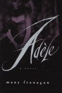 Adèle: A Novel by Mary Flanagan