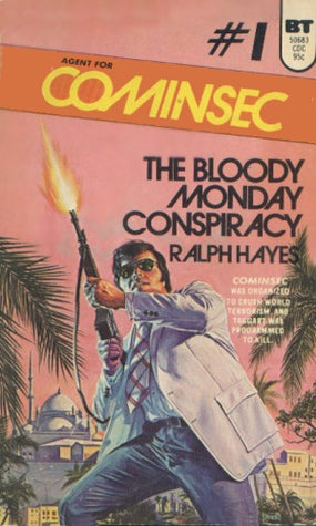 The Bloody Monday Conspiracy. (#1 Agent for Cominsec Series) by Ralph Hayes