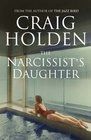 The Narcissist's Daughter by Craig Holden