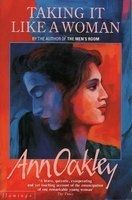 Taking it Like a Woman by Ann Oakley