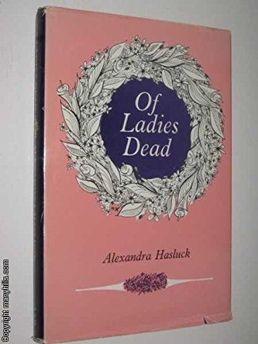 Of Ladies Dead: Stories Not in the Modern Manner by Alexandra Hasluck