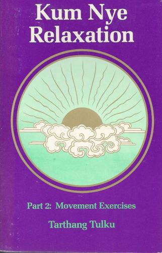 Kum Nye Relaxation: Part 2: Movement Exercises by Tarthang Tulku