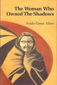 The woman who owned the shadows by Paula Gunn Allen