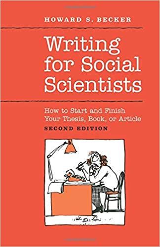 Writing for Social Scientists: How To Start And Finish Your Thesis, Book, Or Article: Second Edition (Chicago Guides To Writing, Editing, And Publishing) by Howard S. Becker